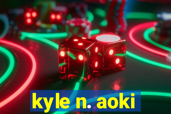 kyle n. aoki